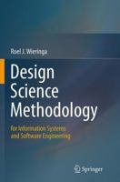 Design Science Methodology for Information Systems and Software Engineering 3662524465 Book Cover
