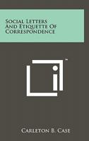 Social Letters and Etiquette of Correspondence 1258142856 Book Cover