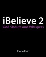 iBelieve 2: God Shouts & Whispers 1537621696 Book Cover