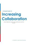 Increasing Collaboration: How to increase collaboration to get the results you really want! 1500134465 Book Cover