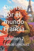 De risas por el mundo Francia: Volumen 2 (Spanish Edition) B0HGGZV392 Book Cover