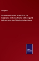 Urkunden und andere Actenstücke zur Geschichte der Herzogthümer Schleswig und Holstein unter dem Oldenburgischen Hause 0274123134 Book Cover