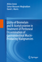 Utility of Bromelain and N-Acetylcysteine in Treatment of Peritoneal Dissemination of Gastrointestinal Mucin-Producing Malignancies 3319285688 Book Cover