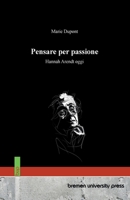 Pensare per passione: Hannah Arendt oggi (Italian Edition) 3691736130 Book Cover