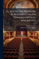 El Aucto Del Repelón; Publicado Con Un Estudio Critico-biográfico 1247702863 Book Cover