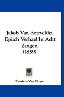 Jakob Van Artevelde: Episch Verhael In Acht Zangen (1859) 1161006001 Book Cover