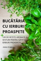 BucAtAria Cu Ierburi Proaspete (Romanian Edition) 1836872542 Book Cover