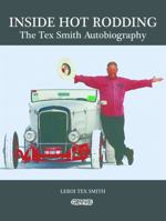 Inside Hot Rodding: The Tex Smith Autobiography 0949398128 Book Cover