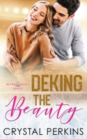 Deking The Beauty: A Metros Hockey Series Novel 1648181260 Book Cover