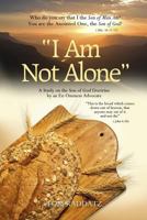 I Am Not Alone: A Study on the Son of God Doctrine by an Ex-Oneness Advocate 0985431830 Book Cover