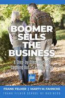 Boomer Sells The Business: A Step-by-Step Guide to Cashing Out & Living Large 0999490346 Book Cover