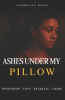 Ashes under my pillow B0FLY6LL6Y Book Cover