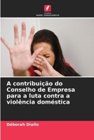 A contribuição do Conselho de Empresa para a luta contra a violência doméstica 6630309928 Book Cover