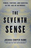 The Seventh Sense: Power, Fortune, and Survival in the Age of Networks 0316285072 Book Cover