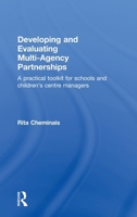 Developing and Evaluating Multi-Agency Partnerships: A Practical Toolkit for Schools and Children's Centre Managers 0415556589 Book Cover