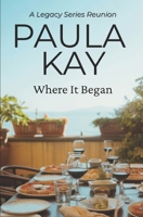 Where It Began: A Legacy Series Reunion B0GT54LMDZ Book Cover