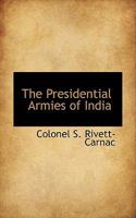 The Presidential Armies of India 1165613395 Book Cover