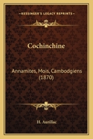Cochinchine. Annamites, Moas, Cambodgiens 2012857736 Book Cover