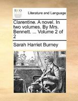 Clarentine. A novel. In two volumes. By Mrs. Bennett. ... Volume 2 of 2 1170807917 Book Cover