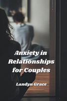 Anxiety in Relationships for Couples B0DPN7T8N6 Book Cover