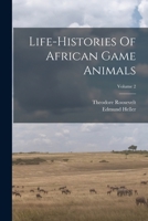 Life-histories Of African Game Animals, Volume 2 1017237468 Book Cover