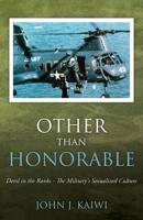 Other Than Honorable: Devil in the Ranks - The Military's Sexualized Culture 1662877307 Book Cover