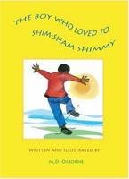 The Boy Who Loved to Shim-Sham Shimmy 0976285207 Book Cover
