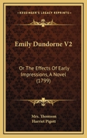 Emily Dundorne V2: Or The Effects Of Early Impressions, A Novel 1104052105 Book Cover
