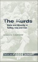The Kurds: State and Minority in Turkey, Iraq and Iran (Conflict and Crisis in the Post-Cold War World) 0816033390 Book Cover