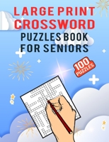Large Print Crossword Puzzles Book for Seniors – 100 Puzzles: Medium Difficulty Solvable Crossword Puzzles Book for Adults – Unique Crossword Activity Book with Solutions for Fun and Entertainment B08RZG7GXQ Book Cover