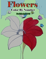 Flowers Color By Number for kids Ages 6-10: Beautiful flower compilations, relaxing flowers coloring. Easy Flower illustrator color by number for kids ages 6-10. null Book Cover