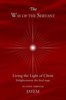 The Way of the Servant: Living the Light of Christ 0963008412 Book Cover