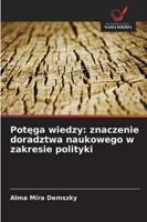 Potega wiedzy: znaczenie doradztwa naukowego w zakresie polityki (Polish Edition) 6208904021 Book Cover