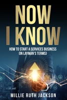 Now I Know: How To Start A Services Business (In Layman’s Terms) B0CSN1PDD9 Book Cover