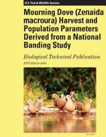 Mourning Dove Harvest and Population Parameters Derived from a National Banding Study: Biological Technical Publication 1490565515 Book Cover