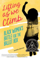 Lifting as We Climb: Black Women's Battle for the Ballot Box 0451481550 Book Cover