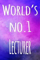 World's No.1 Lecturer: The perfect gift for the lecturer in your life - 119 page lined journal! 169445987X Book Cover