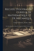 Recueil d'ouvrages curieux de mathematique et de mecanique; ou, Description du cabinet de monsieur Grollier de Serviere 1021511722 Book Cover