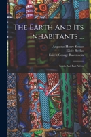 The Earth And Its Inhabitants ...: South And East Africa 1017841543 Book Cover