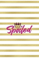 Spoiled: All Purpose 6x9" Blank Lined Notebook Journal Way Better Than A Card Trendy Unique Gift Gold and White Striped Bratt 1694674274 Book Cover