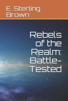 Rebels of the Realm: Battle-Tested 1514835940 Book Cover