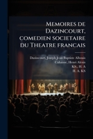 Memoires de Dazincourt, Comedien Societaire Du Theatre Francais, Directeur Des Spectacles de la Cour, Et Professeur de Declamation Au Conservatoire 1279224789 Book Cover