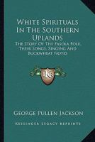 White Spirituals in the Southern Uplands B000FSK5LG Book Cover