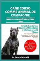 CANE CORSO COMME ANIMAL DE COMPAGNIE – MANUEL DU PROPRIÉTAIRE DE CANE CORSO: Le Guide Essentiel pour l’Éducation, l’Alimentation, le Toilettage, la ... de Lien et Plans de Re (French Edition) B0F3N19P8G Book Cover