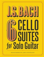 J.S. Bach 6 Cello Suites for Solo Guitar 1799231623 Book Cover