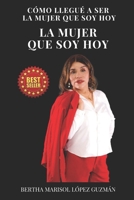 LA MUJER QUE SOY HOY: Cómo llegué a Ser la Mujer que Soy Hoy (Spanish Edition) B0CTXR5SGH Book Cover