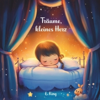 „Träume, kleines Herz“: Ein inspirierendes Bilderbuch über Mut, Träume und grenzenlose Möglichkeiten. (German Edition) B0DTKKLXP1 Book Cover