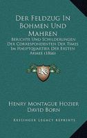 Der Feldzug In Bohmen Und Mahren: Berichte Und Schilderungen Der Correspondenten Der Times Im Hauptquartier Der Ersten Armee (1866) 1160432465 Book Cover