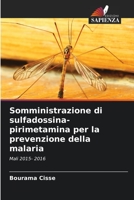 Somministrazione di sulfadossina-pirimetamina per la prevenzione della malaria: Mali 2015- 2016 6205846020 Book Cover