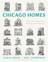 Chicago Homes: A City Illustrated by Its Everyday Architecture 1572843578 Book Cover